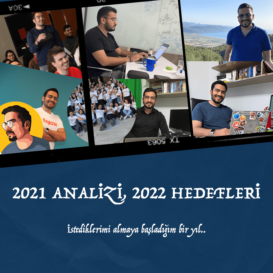 2021 Analizi 2022 Hedefleri – İstediklerimi Almaya Başladığım  Bir Yıl